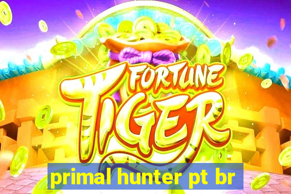 primal hunter pt br